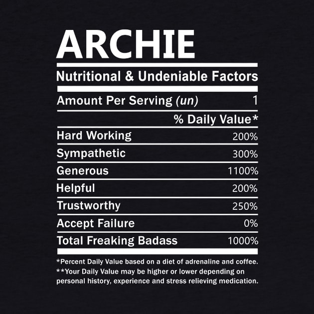 Archie Name T Shirt - Archie Nutritional and Undeniable Name Factors Gift Item Tee by nikitak4um